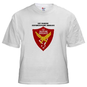 1MEB - A01 - 04 - 1st Marine Expeditionary Brigade with Text - White T-Shirt - Click Image to Close
